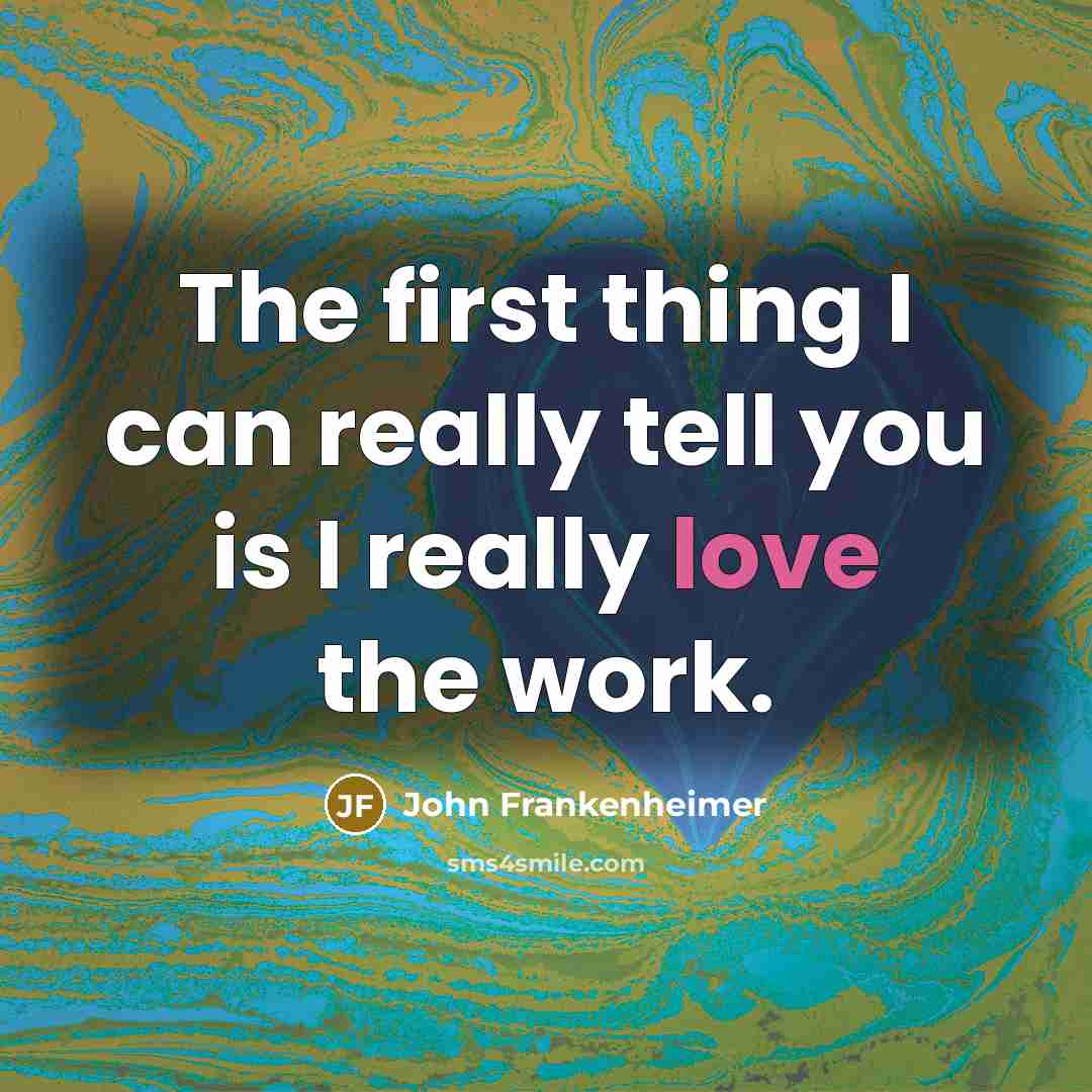 “The first thing I can really tell you is I…” quote by John Frankenheimer
