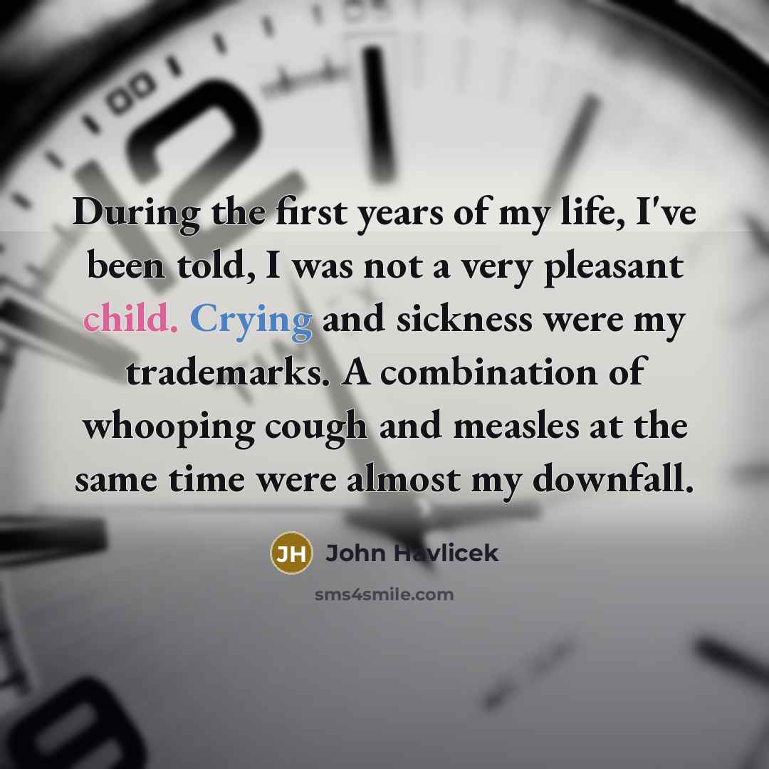 “During the first years of my life, I've been told,…” quote by John Havlicek