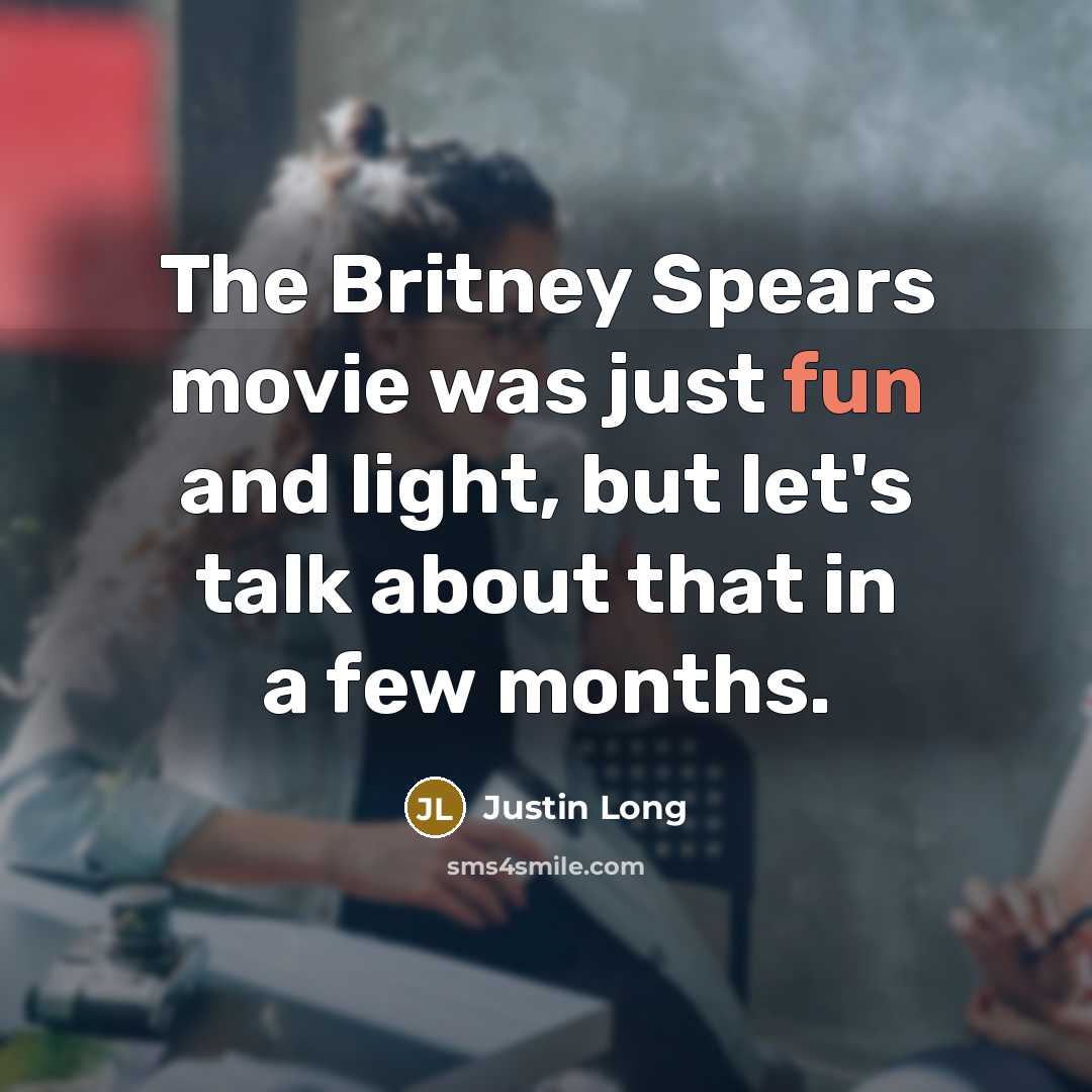 “The Britney Spears movie was just fun and light, but…” quote by Justin Long