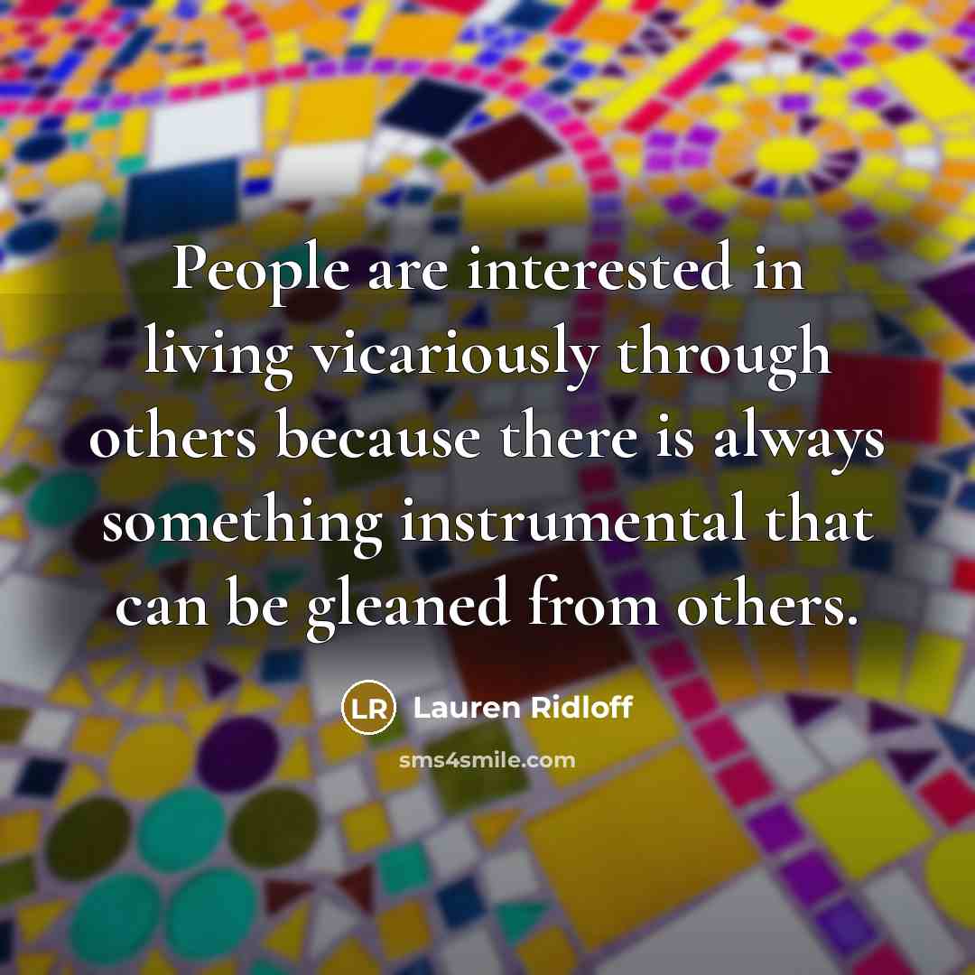 “People are interested in living vicariously through others because there…” quote by Lauren Ridloff