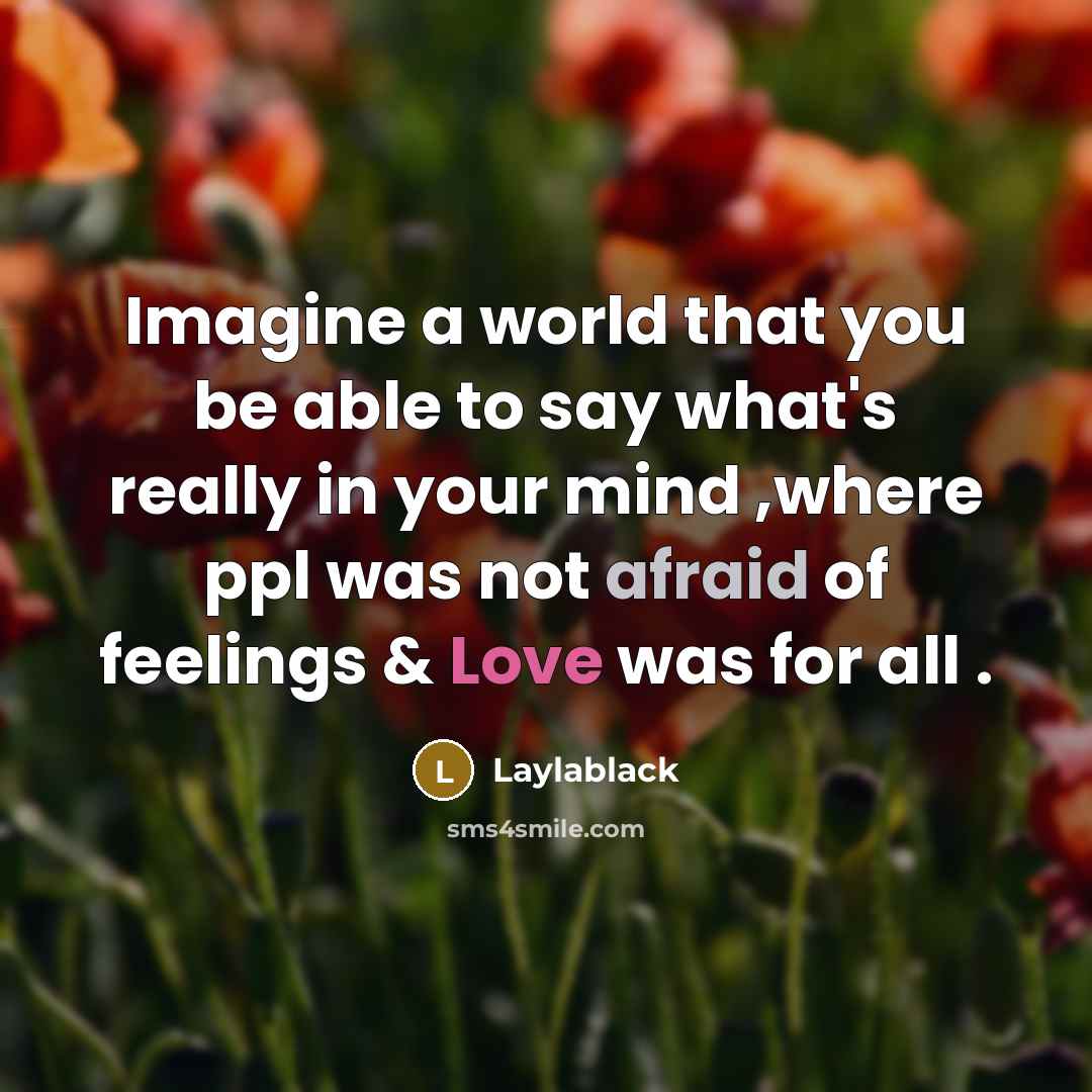“Imagine a world that you be able to say what's…” quote by Laylablack
