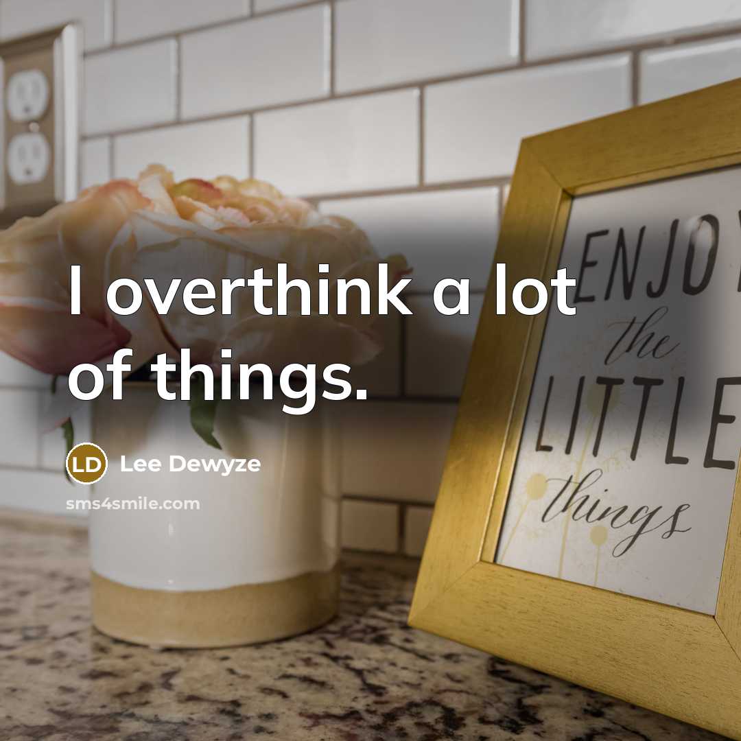 “I overthink a lot of things.…” quote by Lee DeWyze