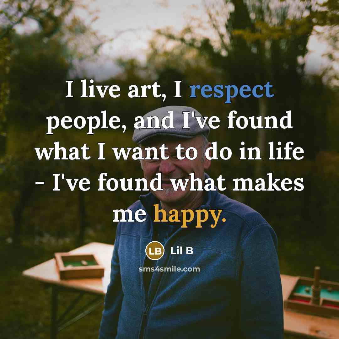 “I live art, I respect people, and I've found what…” quote by Lil B