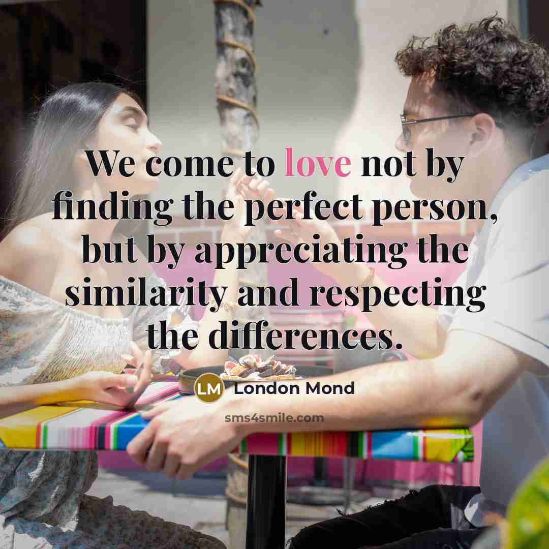 “We come to love not by finding the perfect person,…” quote by London Mond