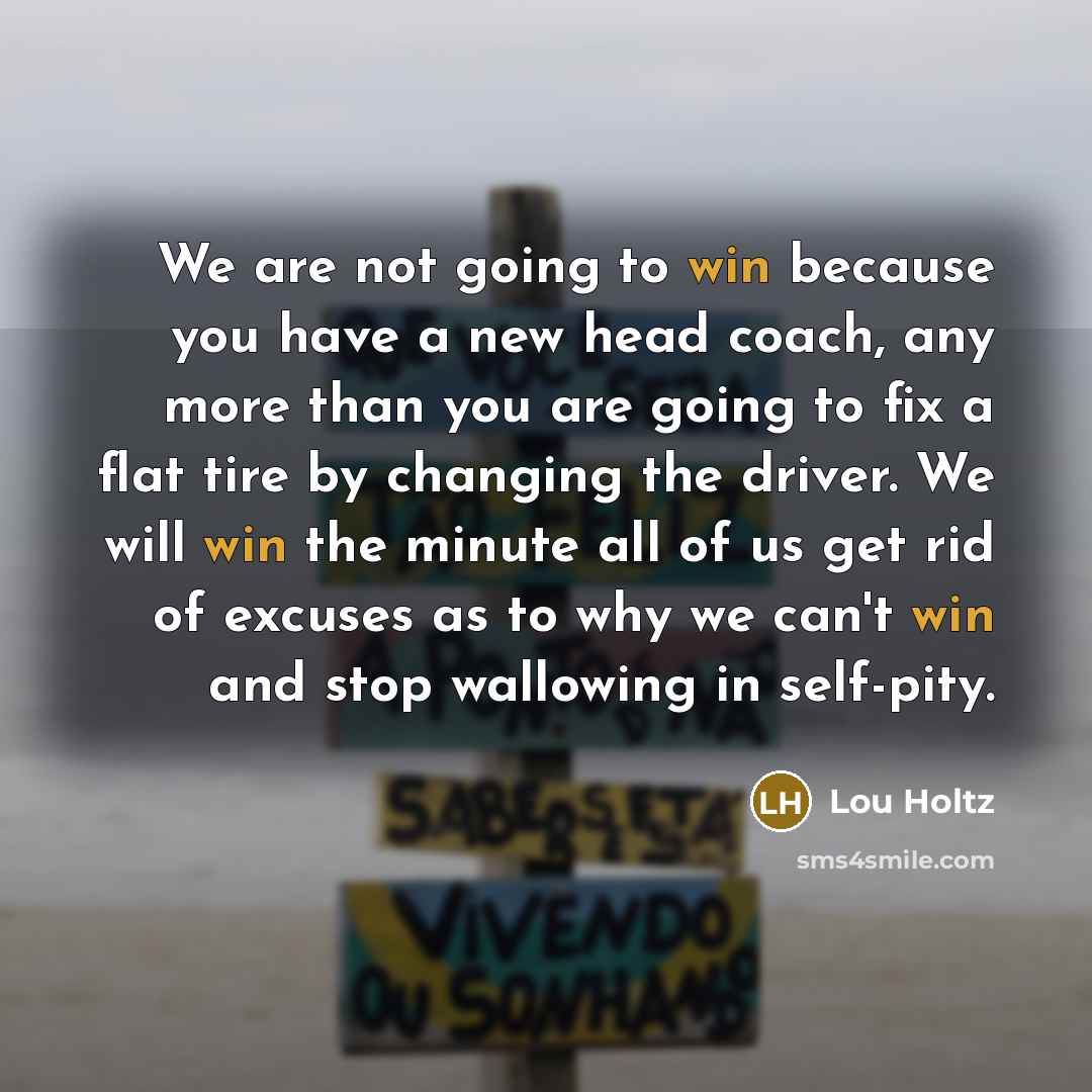 “We are not going to win because you have a…” quote by Lou Holtz