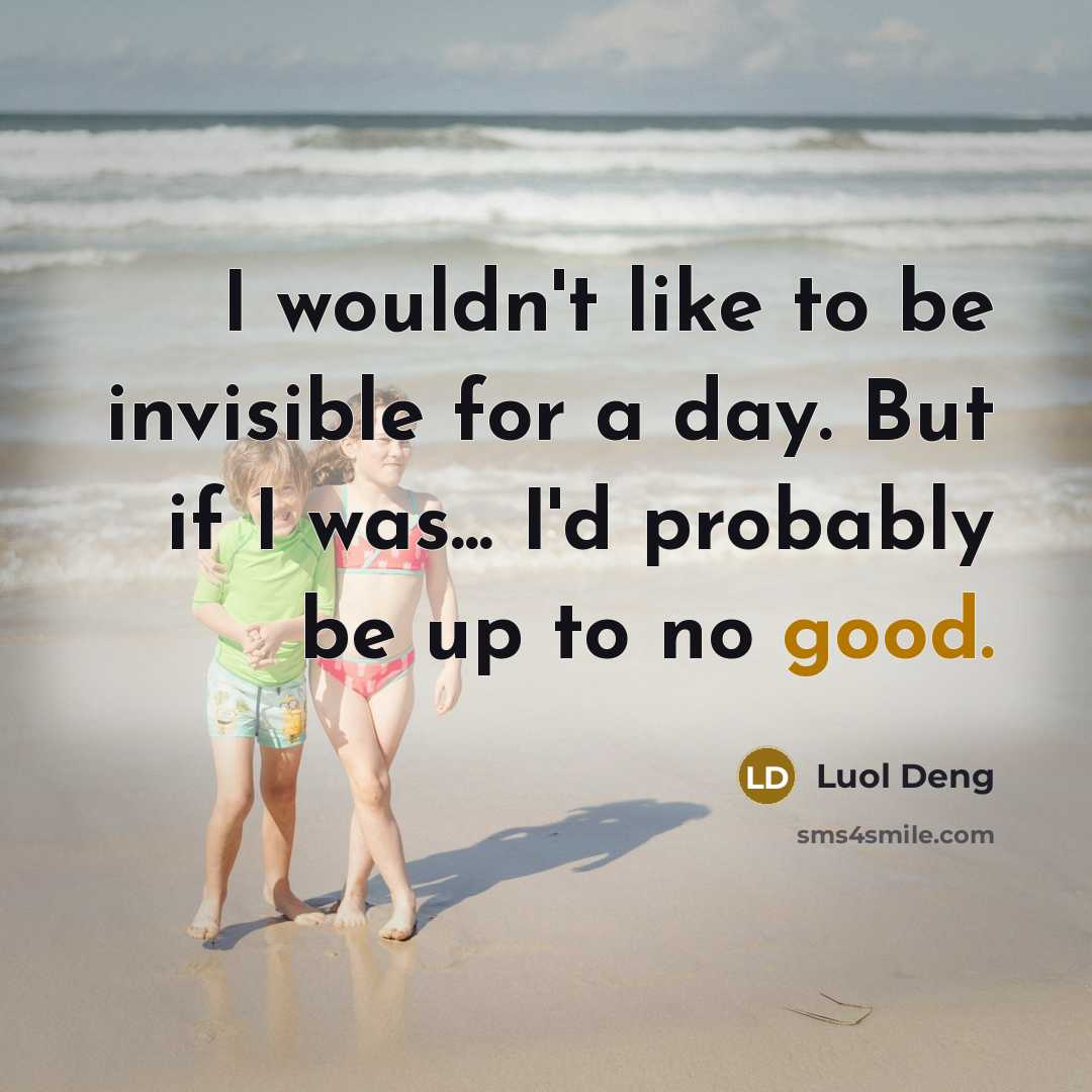 “I wouldn't like to be invisible for a day. But…” quote by Luol Deng