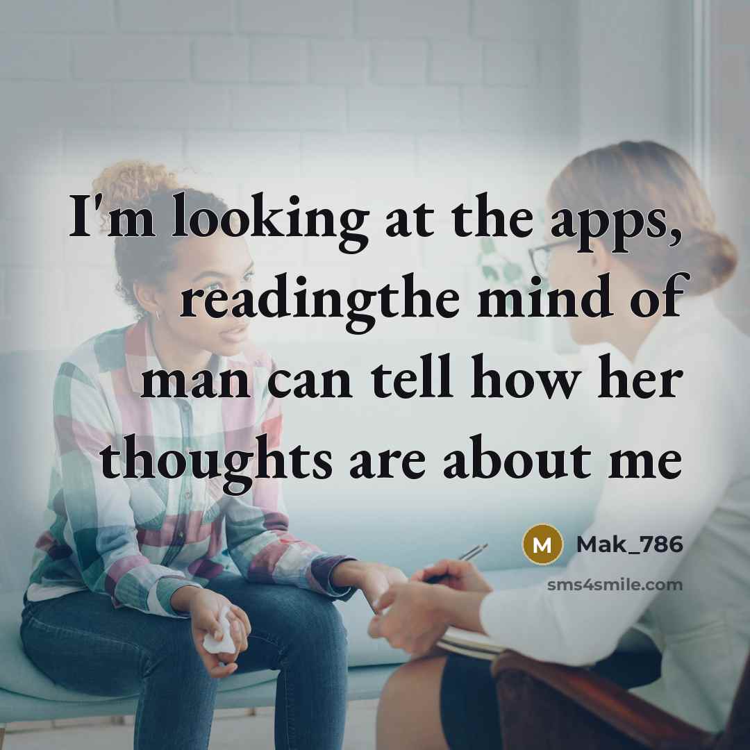 “I'm looking at the apps, readingthe mind of man can…” quote by Mak_786