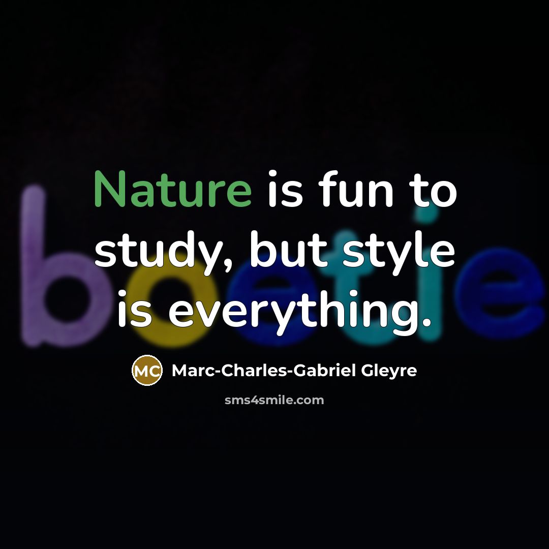 “Nature is fun to study, but style is everything.…” quote by Marc-Charles-Gabriel Gleyre