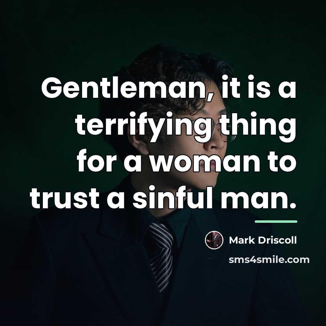 “Gentleman, it is a terrifying thing for a woman to…” quote by Mark Driscoll