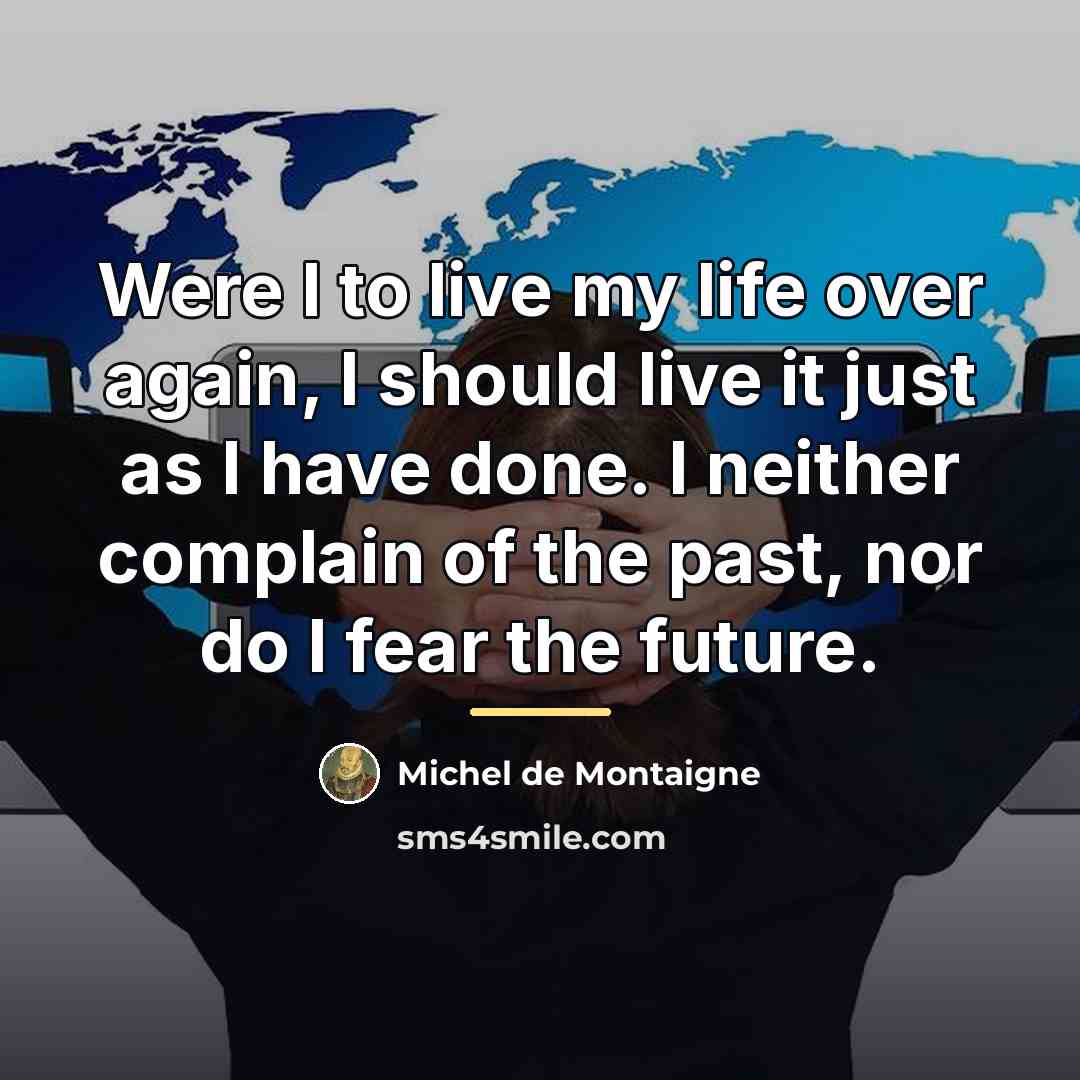 “Were I to live my life over again, I should…” quote by Michel de Montaigne