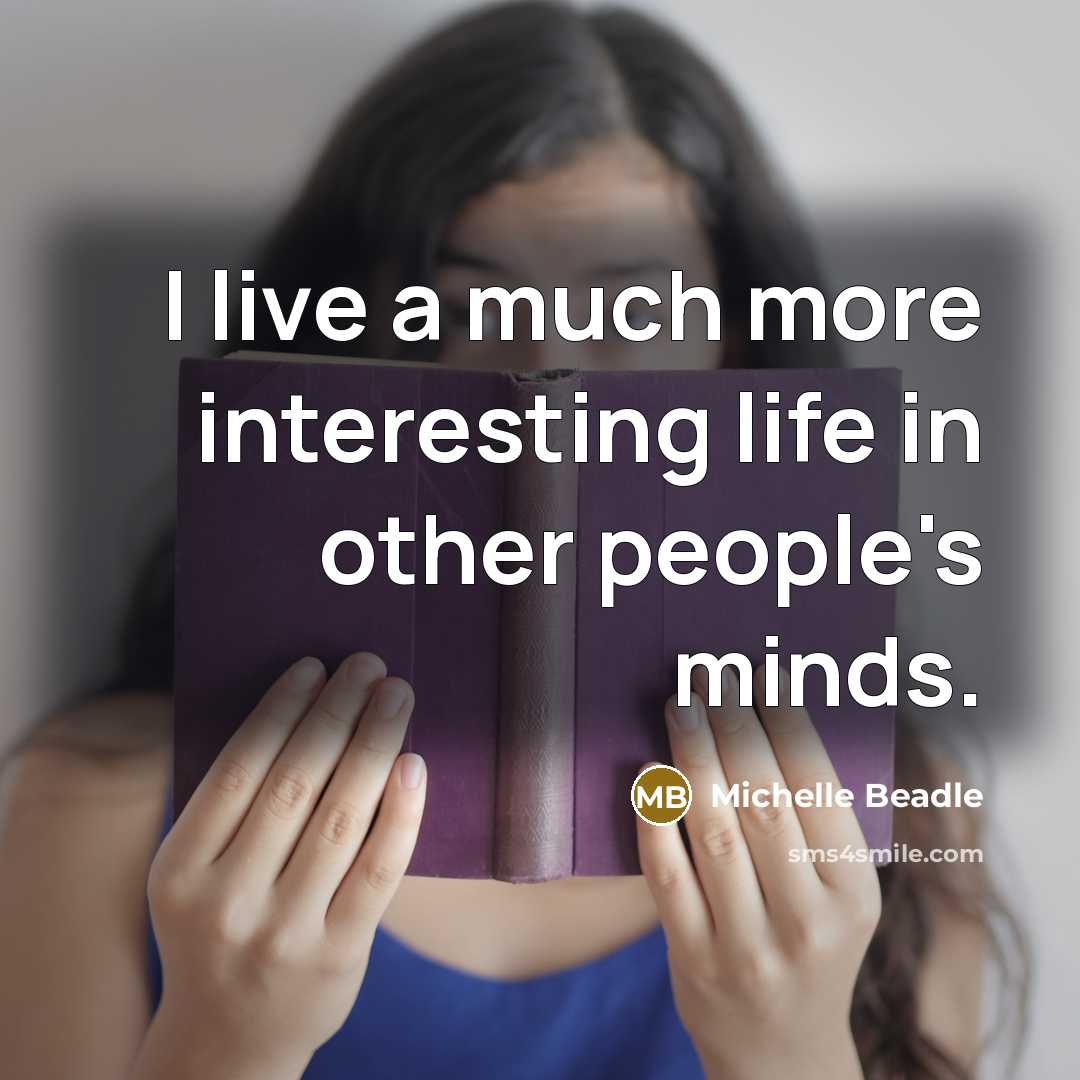 “I live a much more interesting life in other people's minds.” quote by Michelle Beadle