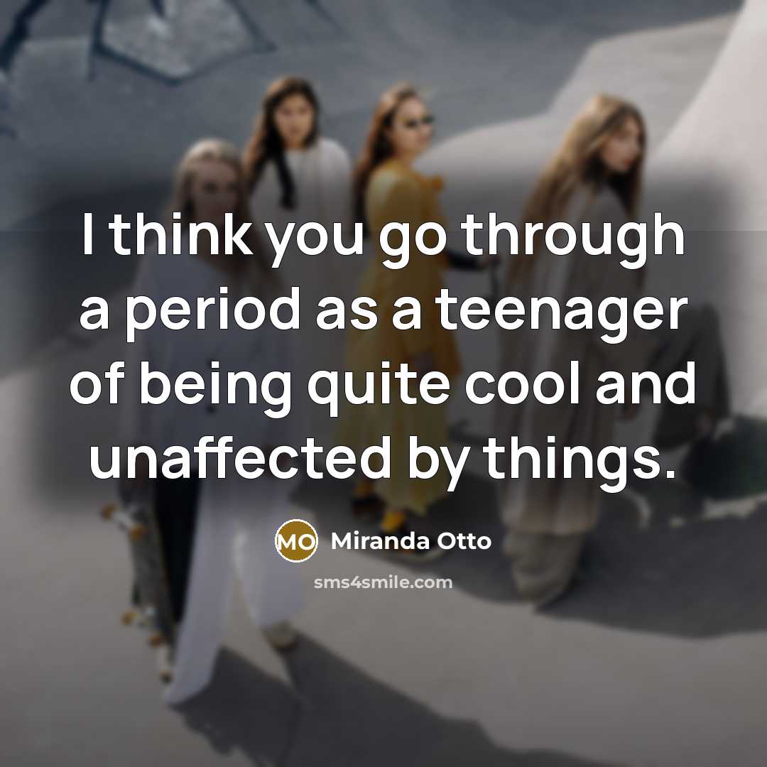 “I think you go through a period as a teenager…” quote by Miranda Otto