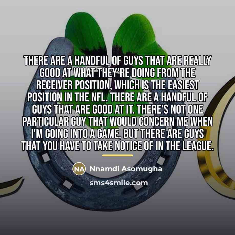 “There are a handful of guys that are really good…” quote by Nnamdi Asomugha
