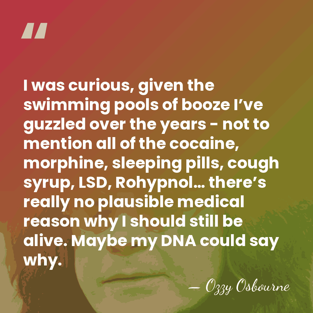 I was curious, given the swimming pools of booze I’ve guzzled over&hellip; - Ozzy Osbourne