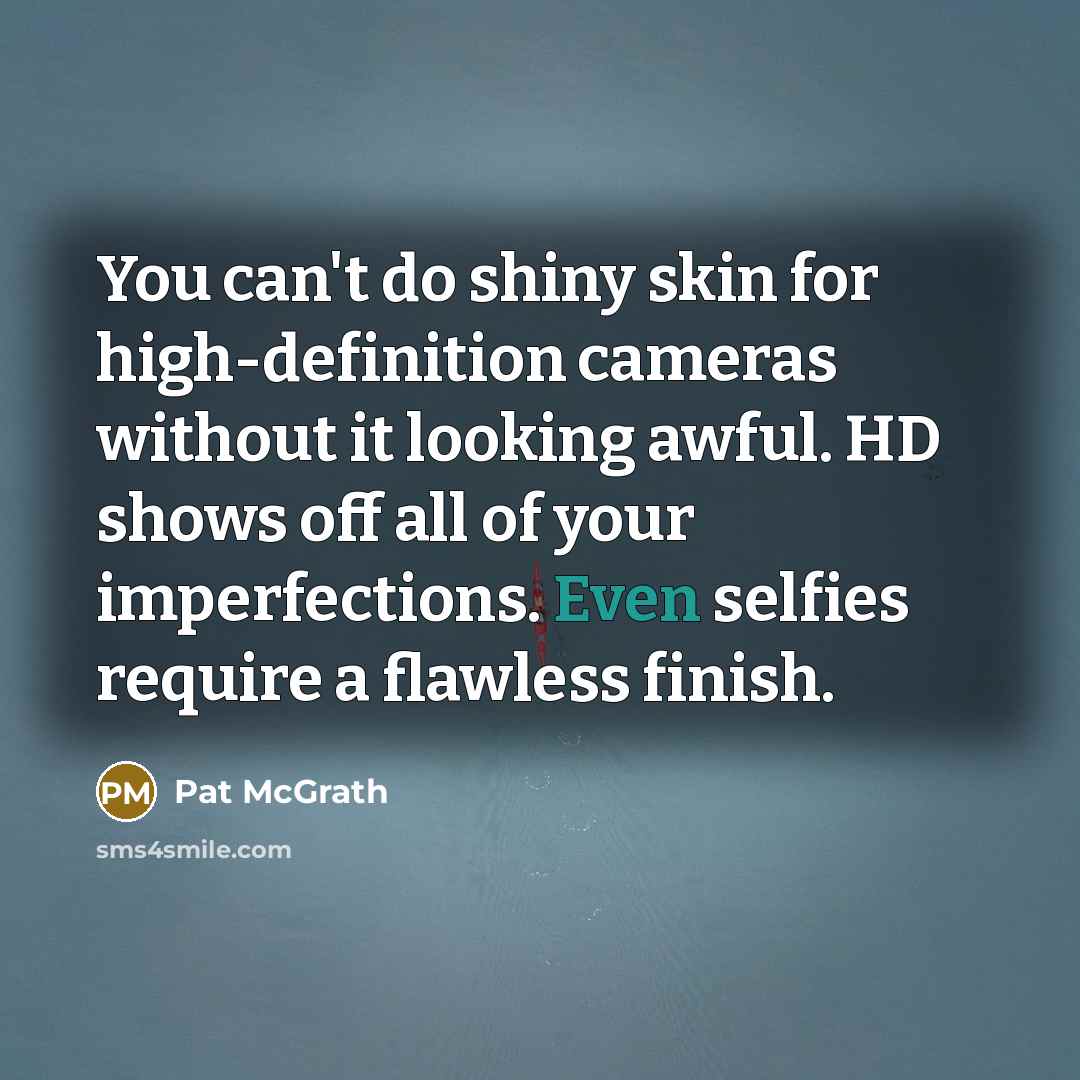 “You can't do shiny skin for high-definition cameras without it…” quote by Pat McGrath