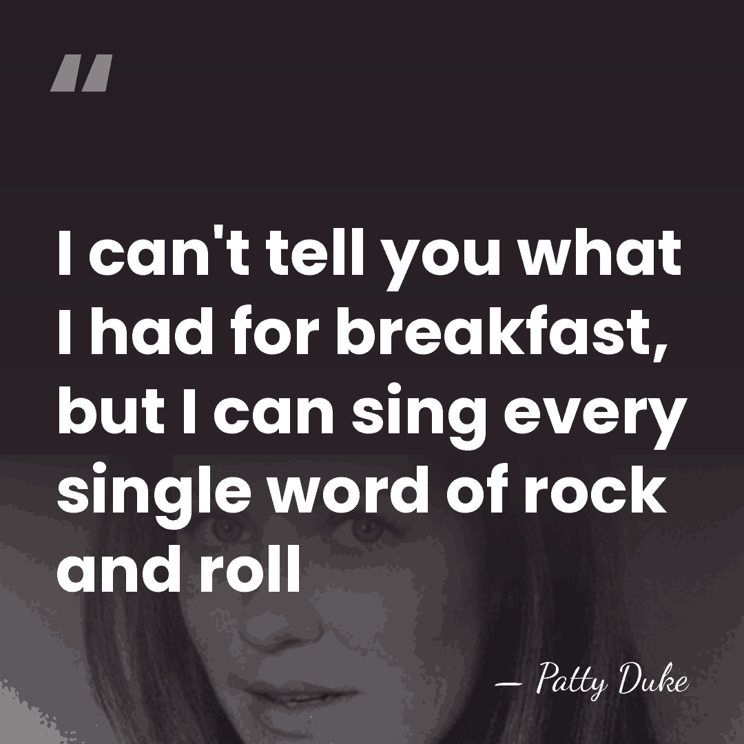 I can't tell you what I had for breakfast, but I can&hellip; - Patty Duke