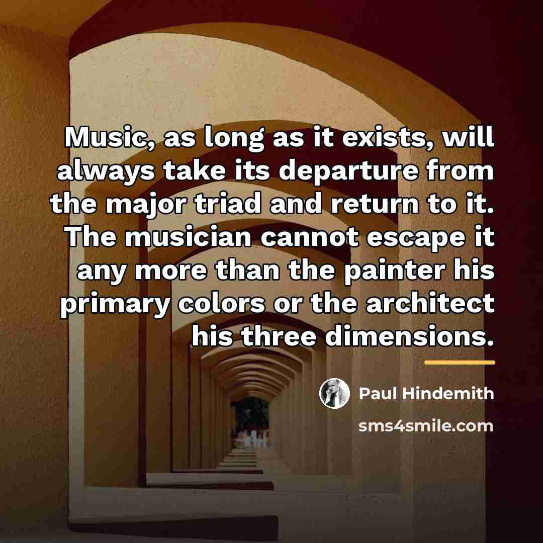 “Music, as long as it exists, will always take its…” quote by Paul Hindemith