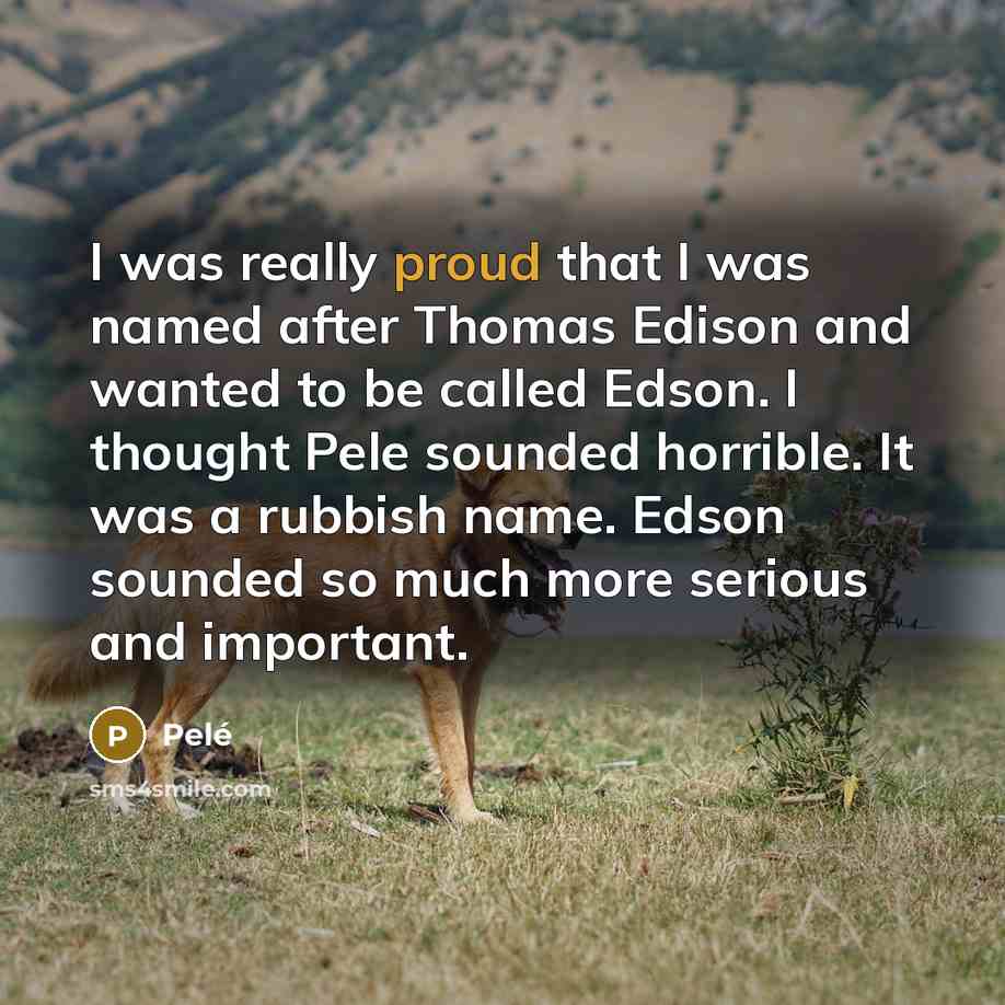 “I was really proud that I was named after Thomas…” quote by Pele