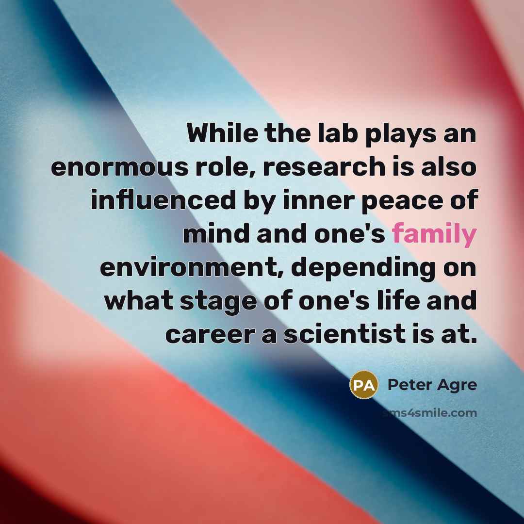 “While the lab plays an enormous role, research is also…” quote by Peter Agre
