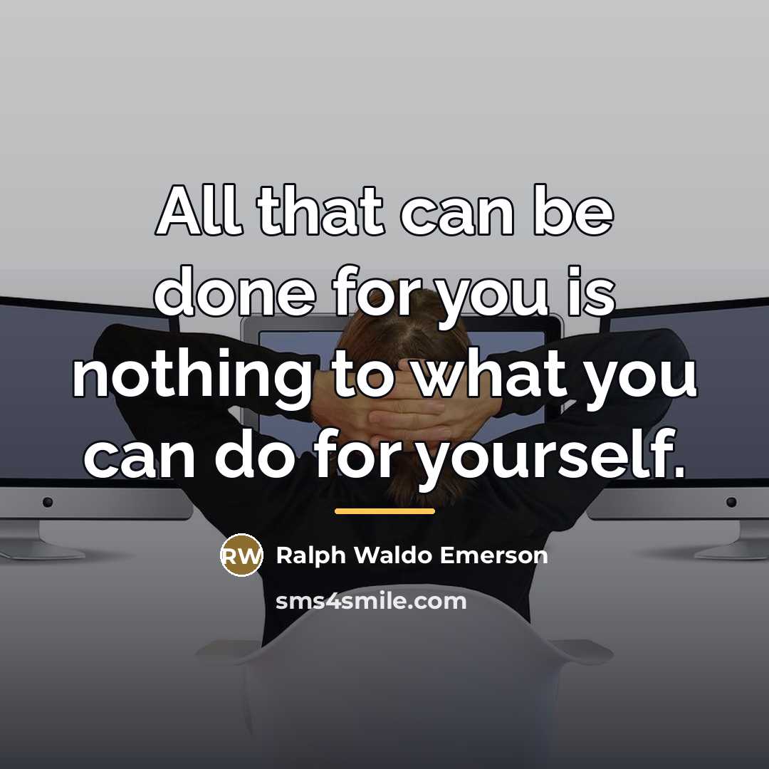“All that can be done for you is nothing to…” quote by Ralph Waldo Emerson
