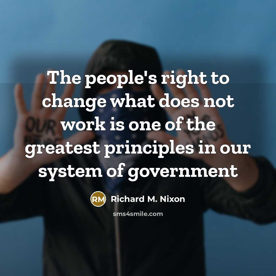 “The people's right to change what does not work is…” quote by Richard M. Nixon