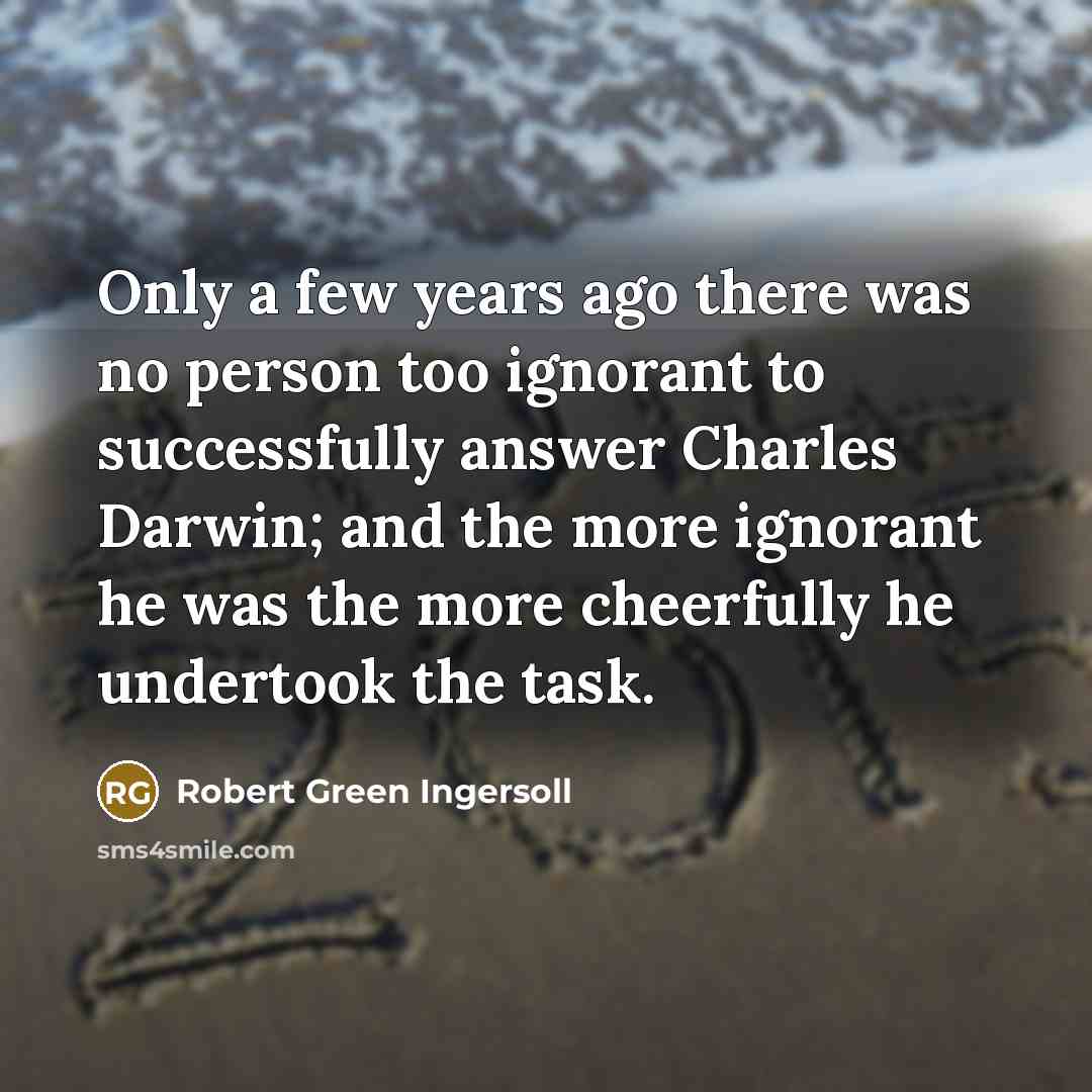 “Only a few years ago there was no person too…” quote by Robert Green Ingersoll