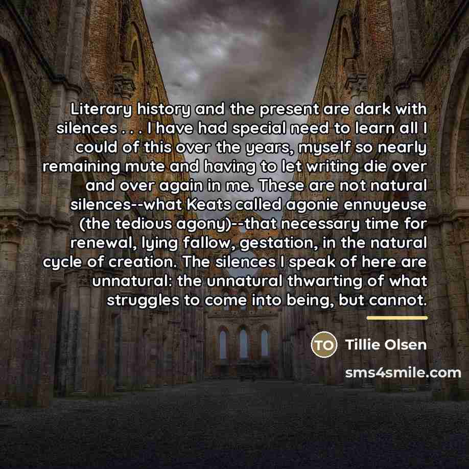 “Literary history and the present are dark with silences .…” quote by Tillie Olsen