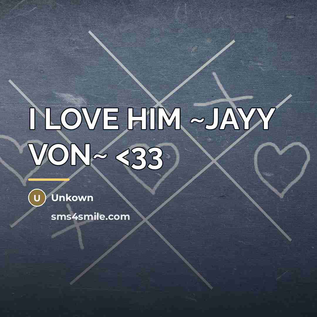 “I LOVE HIM ~JAYY VON~…” quote by Unkown