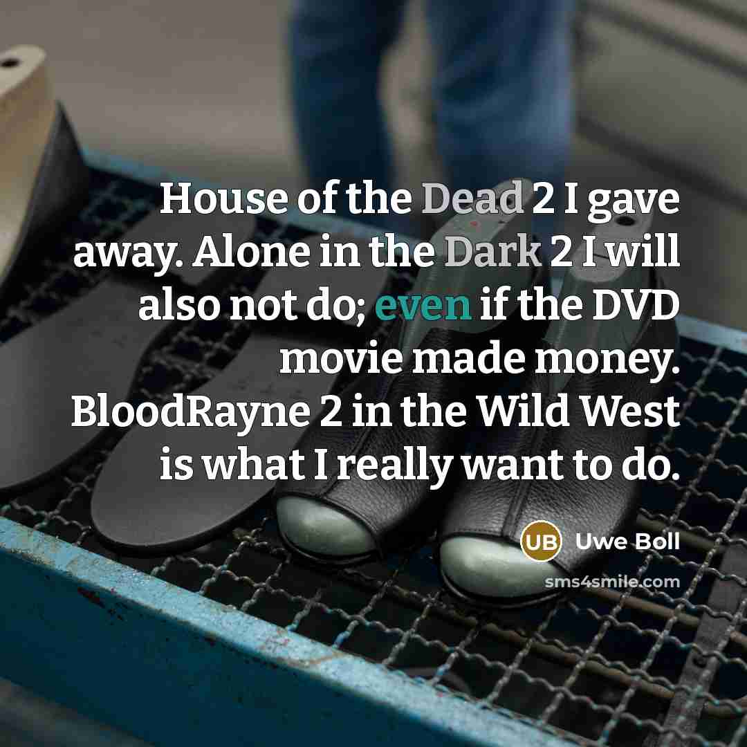 “House of the Dead 2 I gave away. Alone in…” quote by Uwe Boll