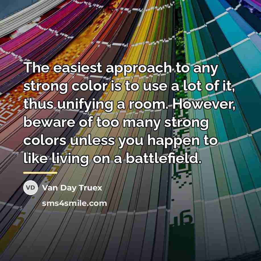 “The easiest approach to any strong color is to use…” quote by Van Day Truex