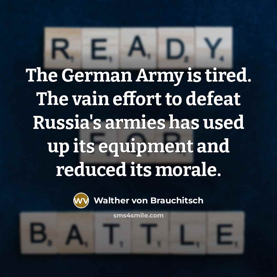 “The German Army is tired. The vain effort to defeat…” quote by Walther von Brauchitsch