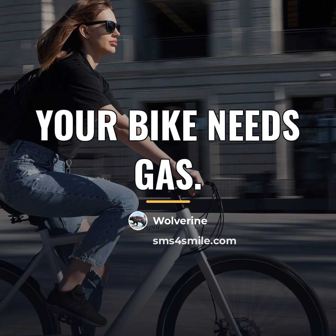 “Your bike needs gas.…” quote by Wolverine