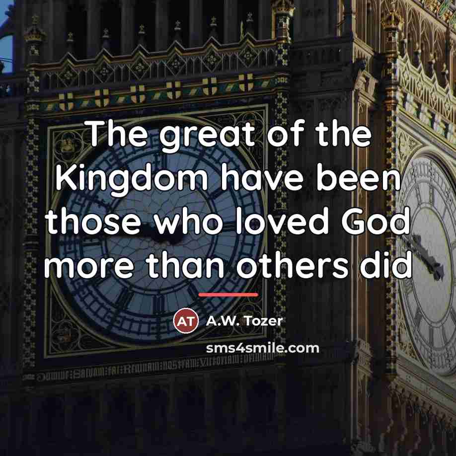 “The great of the Kingdom have been those who loved…” quote by A.W. Tozer