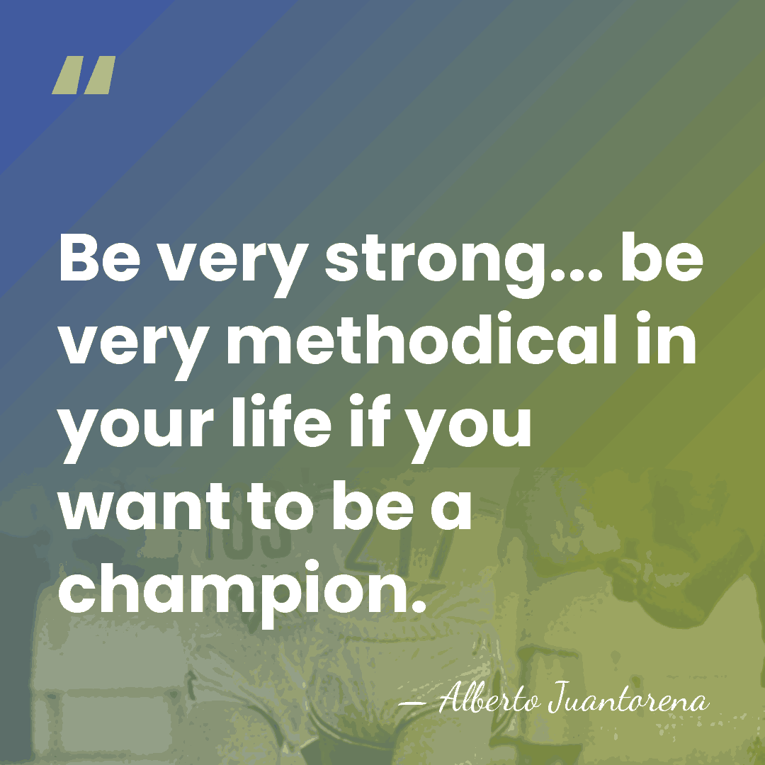 Be very strong... be very methodical in your life if you want&hellip; - Alberto Juantorena