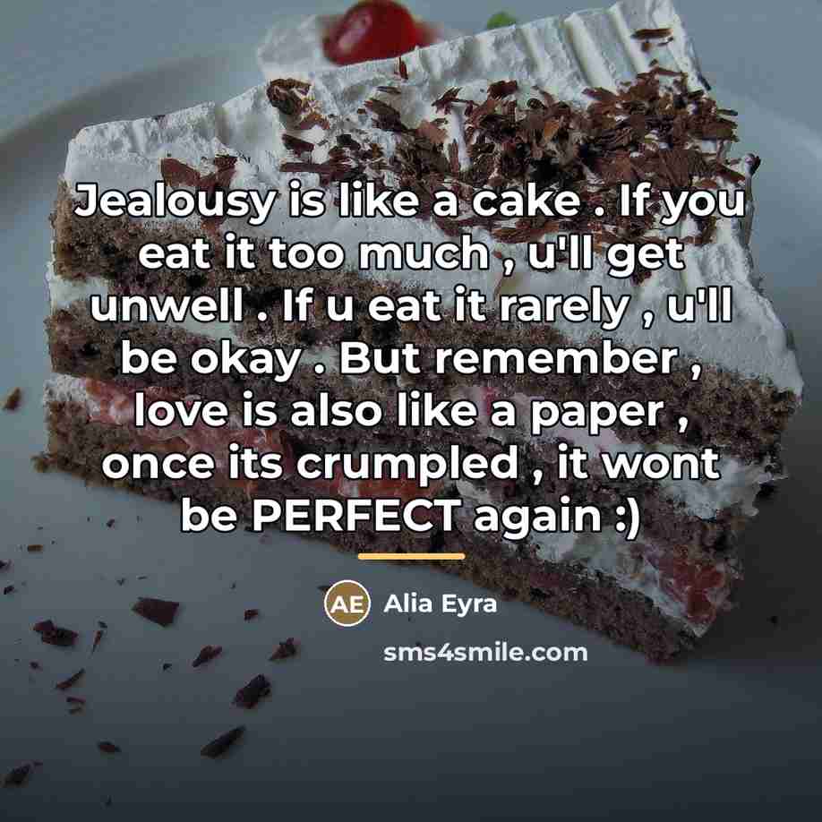 “Jealousy is like a cake . If you eat it…” quote by Alia Eyra
