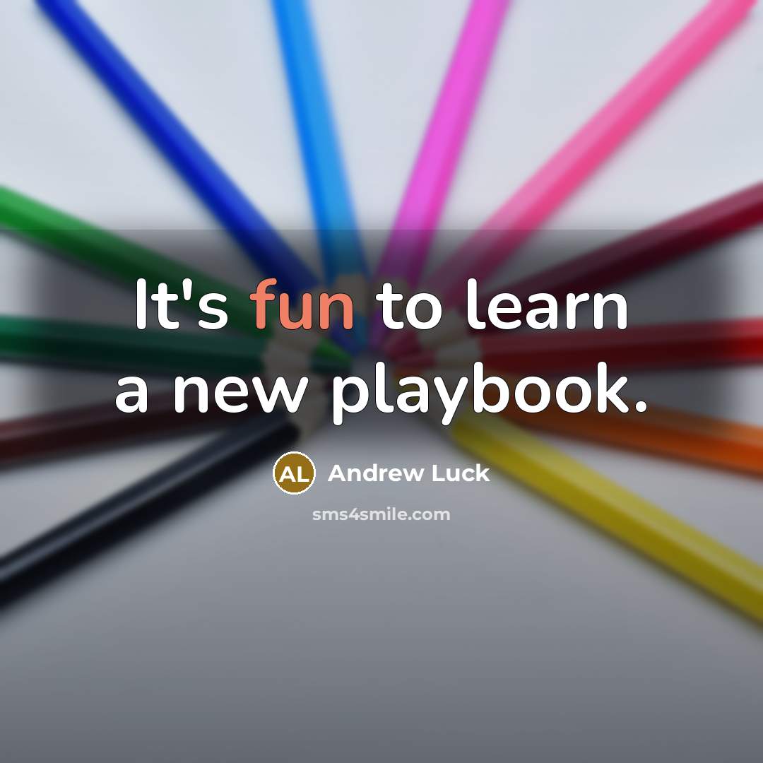 “It's fun to learn a new playbook.…” quote by Andrew Luck