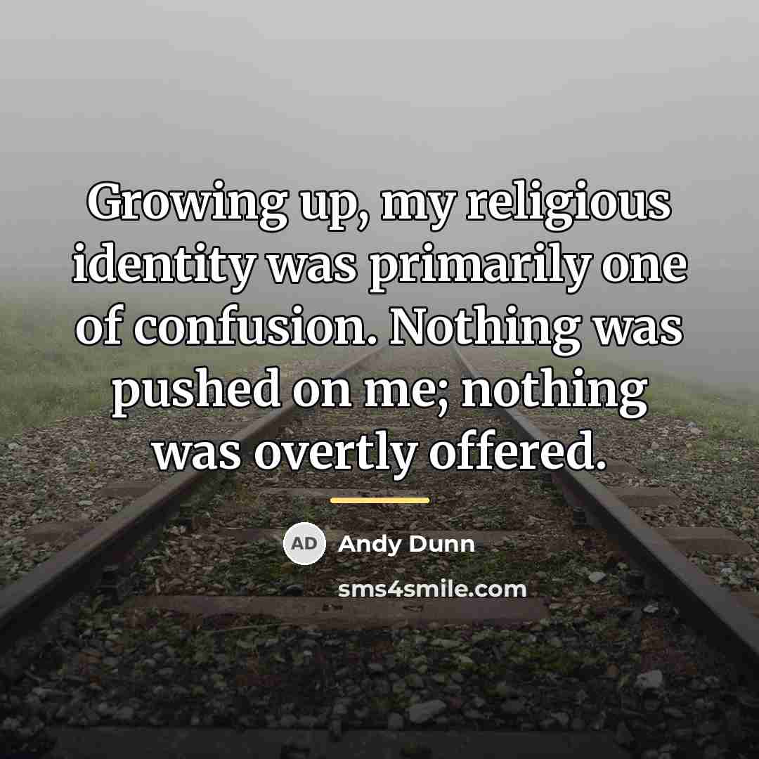 “Growing up, my religious identity was primarily one of confusion.…” quote by Andy Dunn