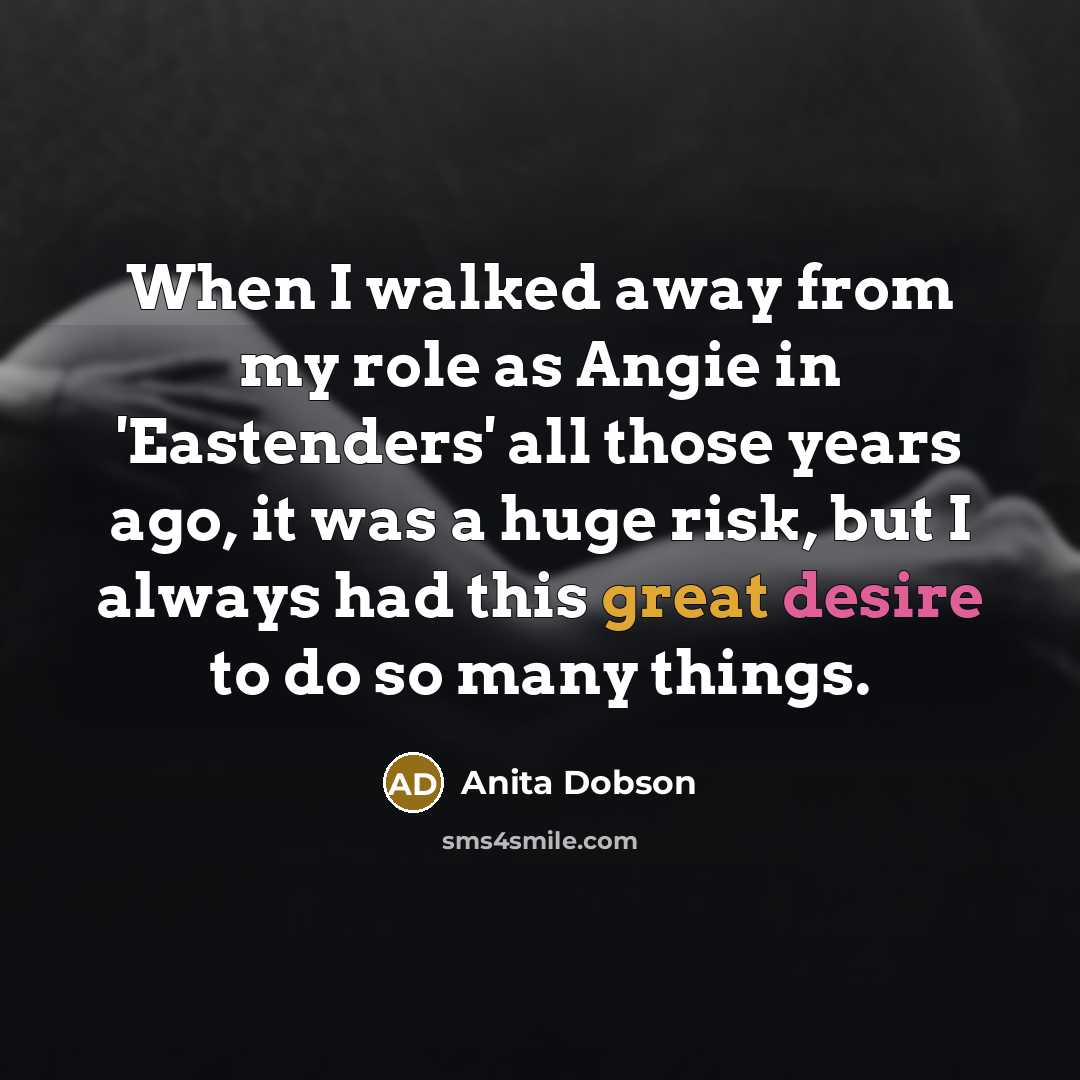 “When I walked away from my role as Angie in…” quote by Anita Dobson