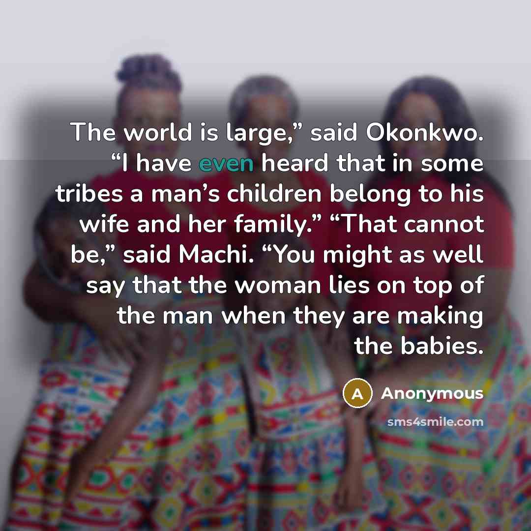 “The world is large,” said Okonkwo. “I have even heard…” quote by Anonymous