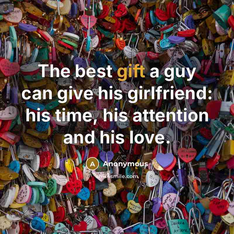“The best gift a guy can give his girlfriend: his…” quote by Anonymous
