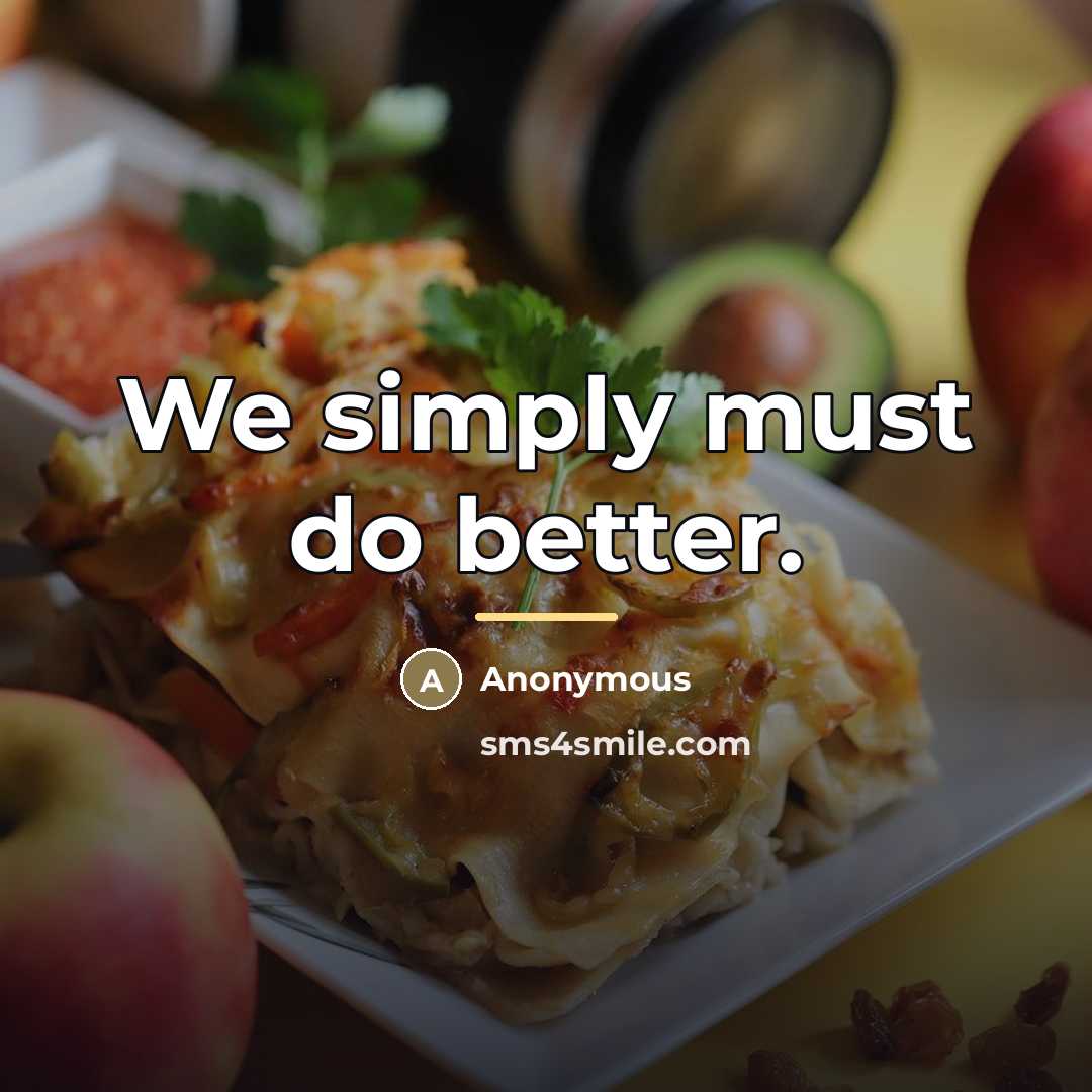 “We simply must do better.…” quote by Anonymous