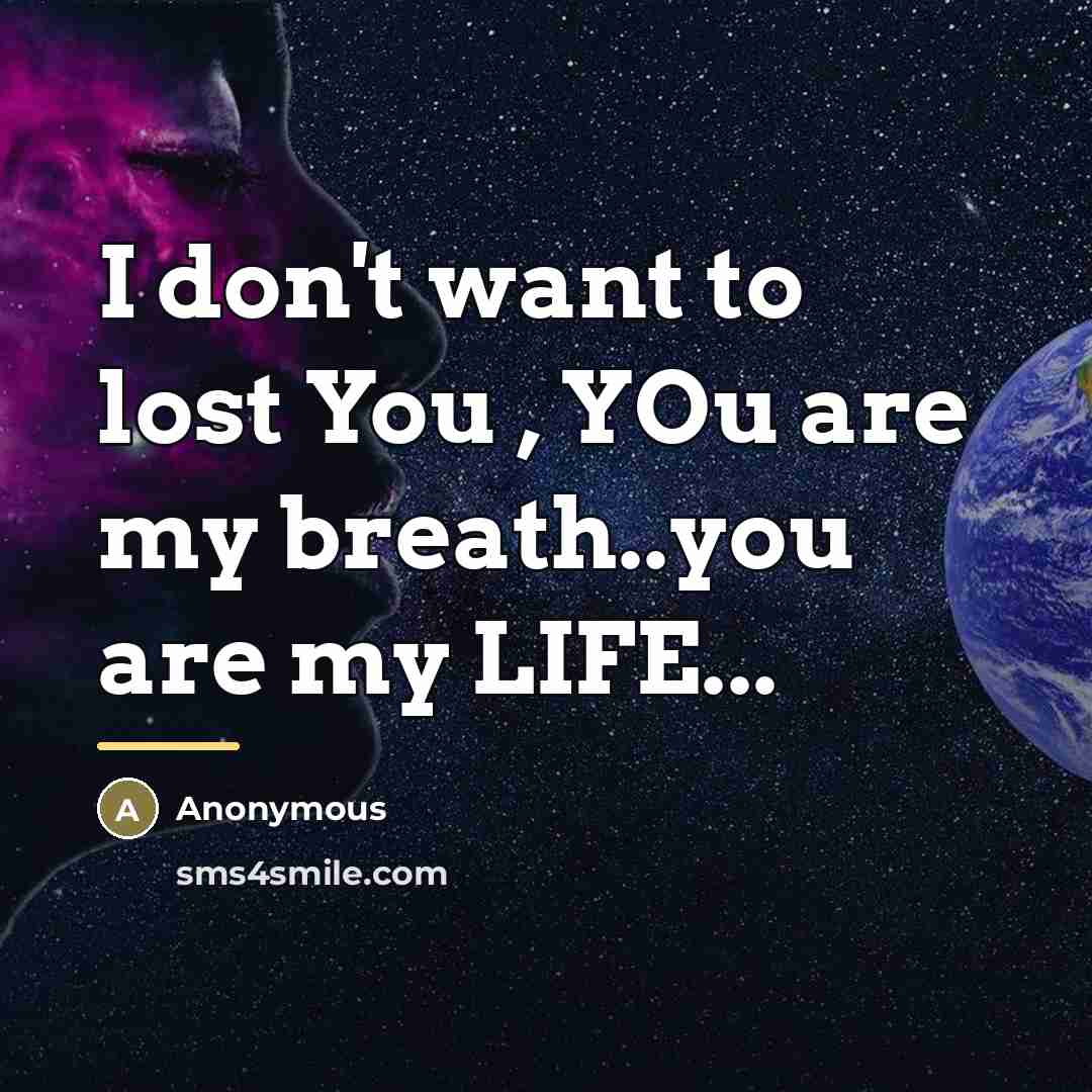 “I don't want to lost You , YOu are my…” quote by Anonymous