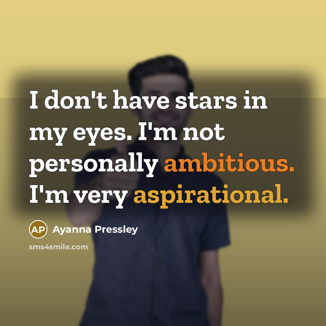 “I don't have stars in my eyes. I'm not personally…” quote by Ayanna Pressley