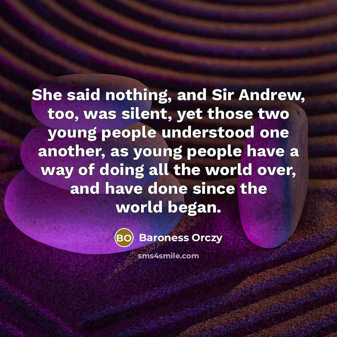 “She said nothing, and Sir Andrew, too, was silent, yet…” quote by Baroness Orczy