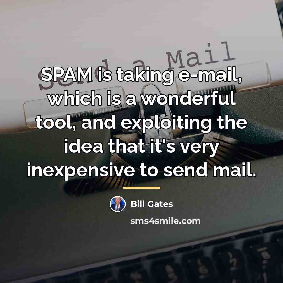 “SPAM is taking e-mail, which is a wonderful tool, and…” quote by Bill Gates