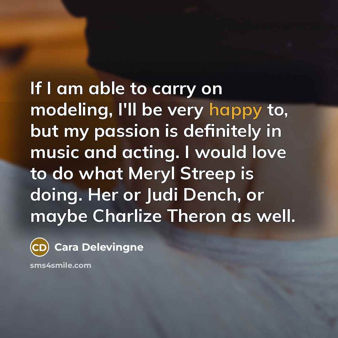 “If I am able to carry on modeling, I'll be…” quote by Cara Delevingne