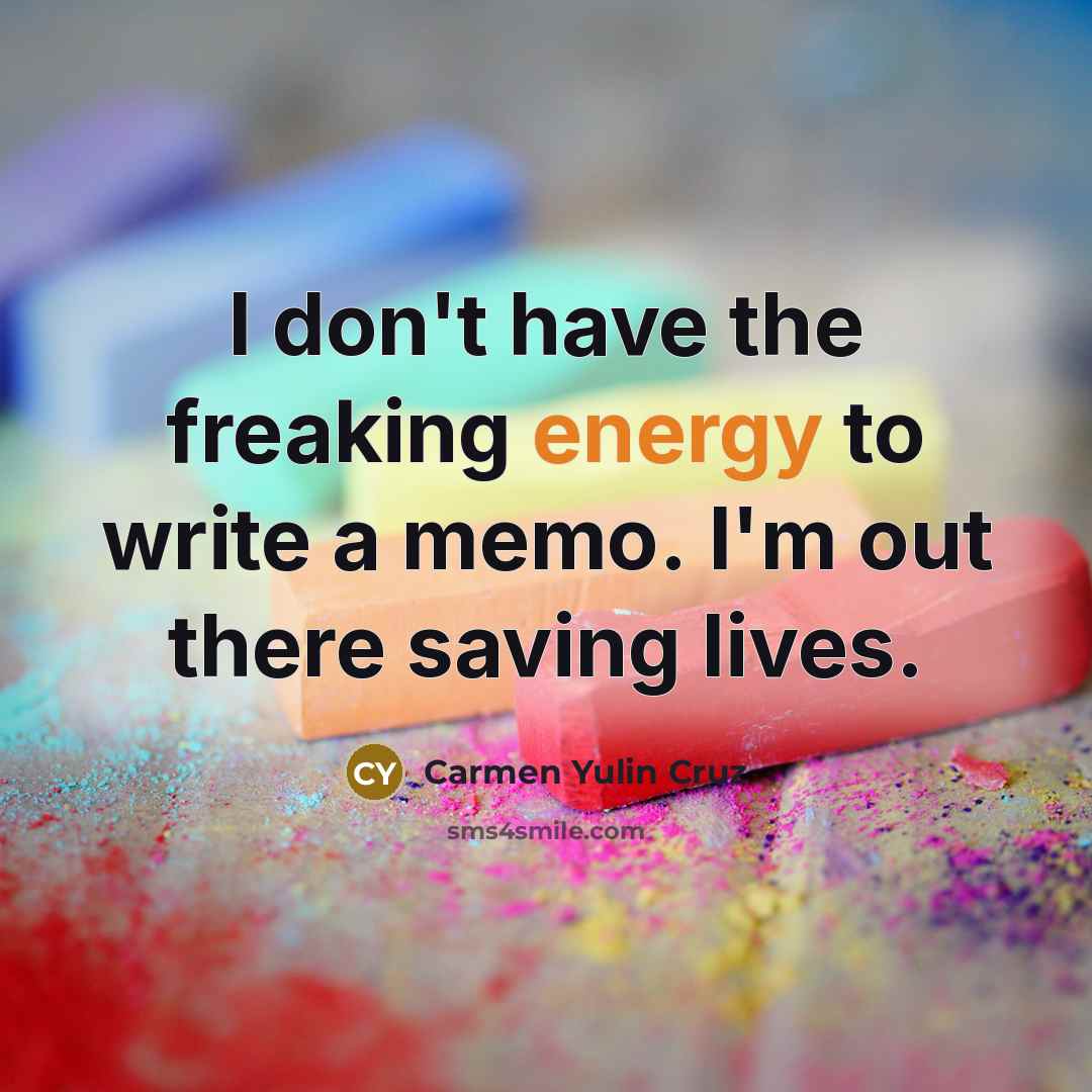 “I don't have the freaking energy to write a memo.…” quote by Carmen Yulin Cruz