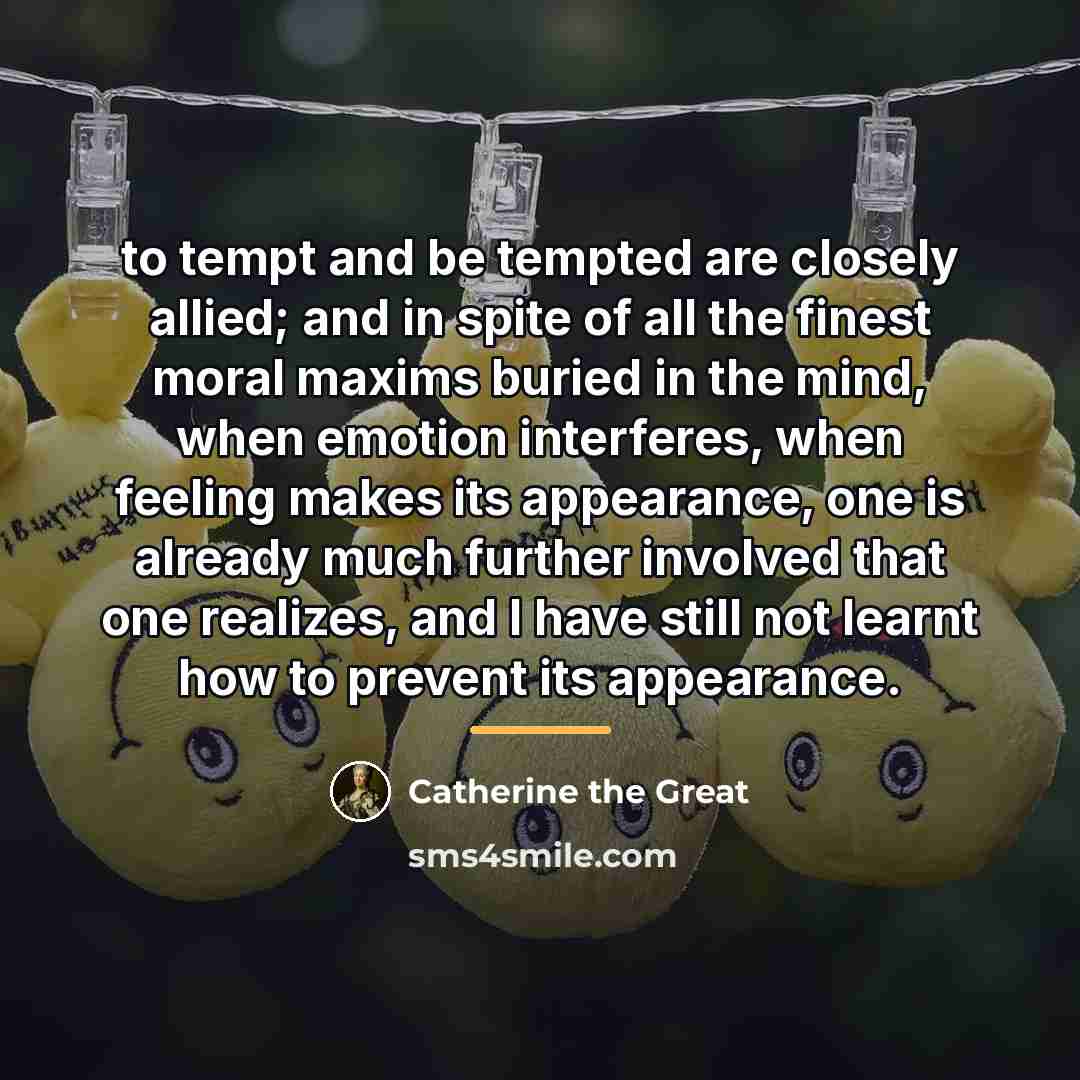 “to tempt and be tempted are closely allied; and in…” quote by Catherine the Great