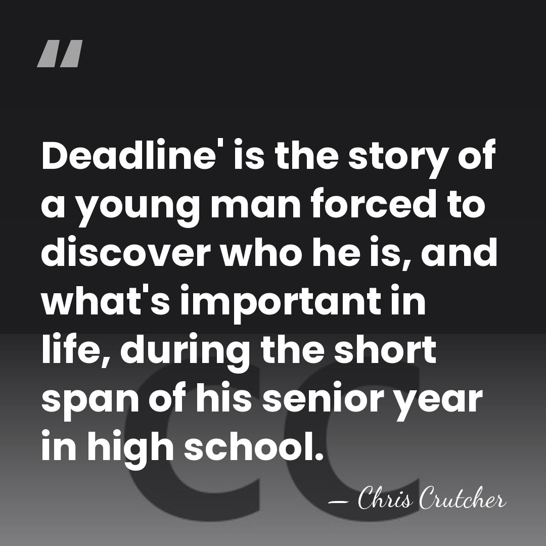 Deadline' is the story of a young man forced to discover who&hellip; - Chris Crutcher