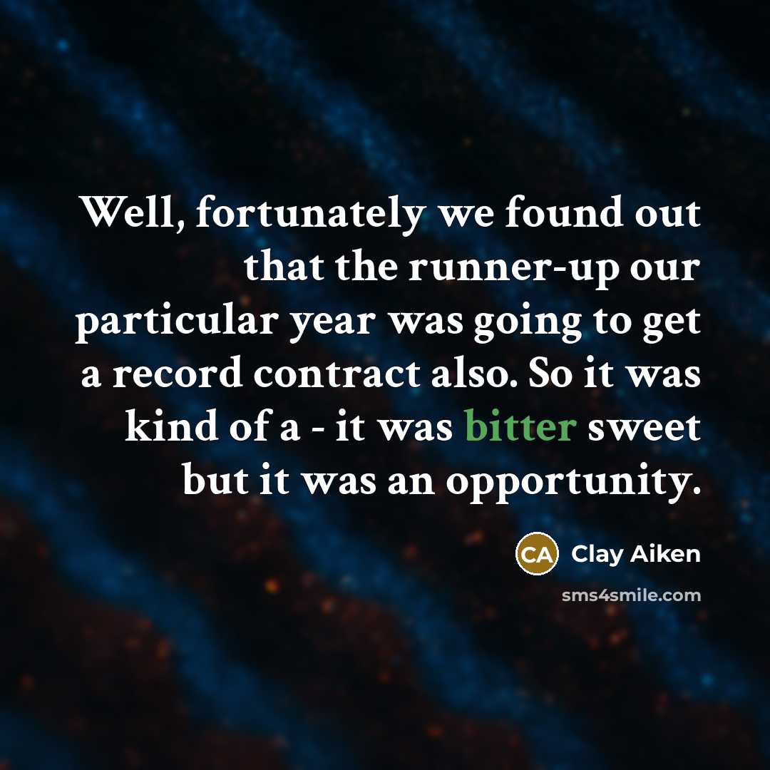“Well, fortunately we found out that the runner-up our particular…” quote by Clay Aiken